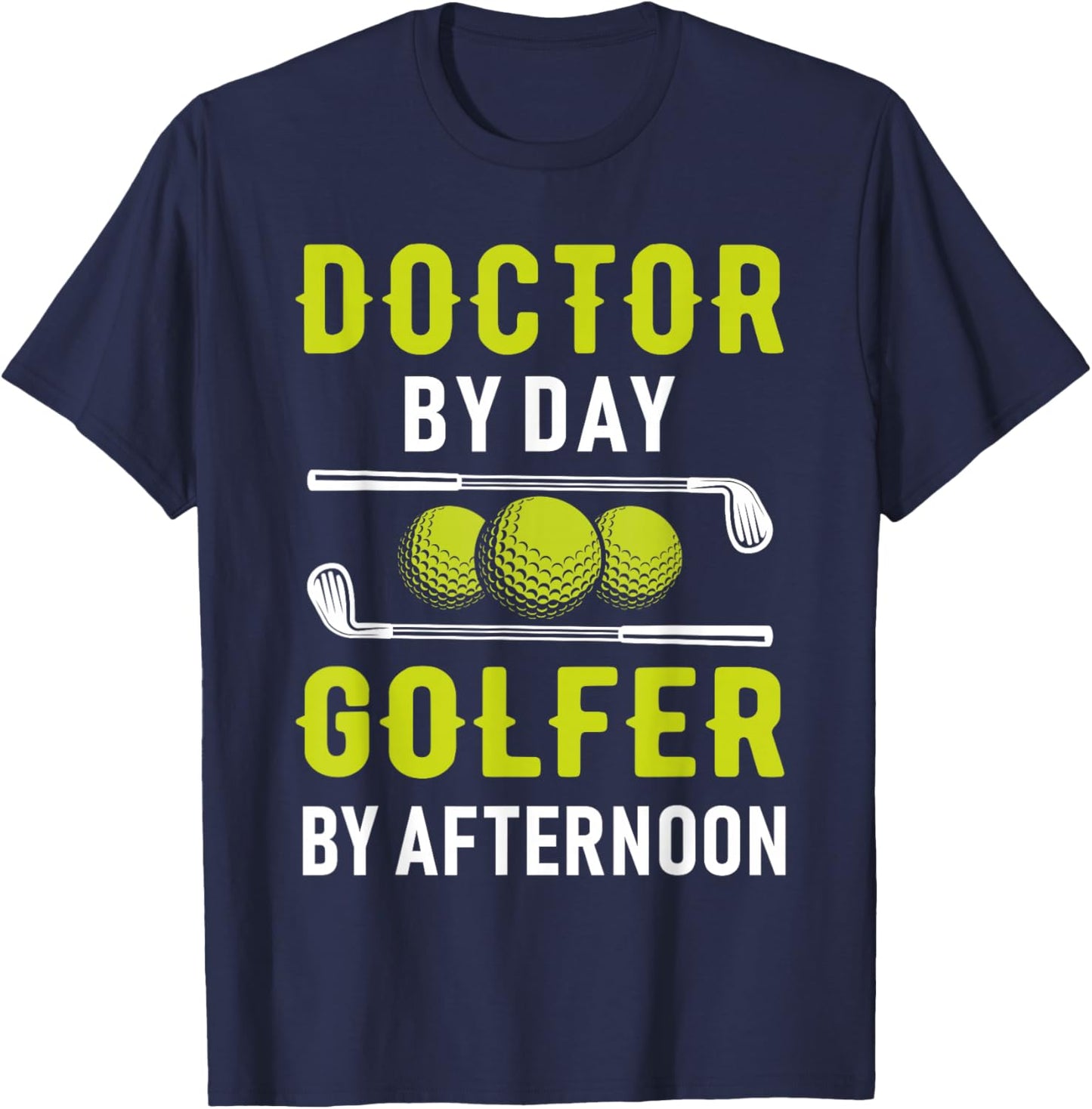 Doctor By Day Golfer By Afternoon Golf Doc Golfing T-Shirt - T-Shirt | Navy