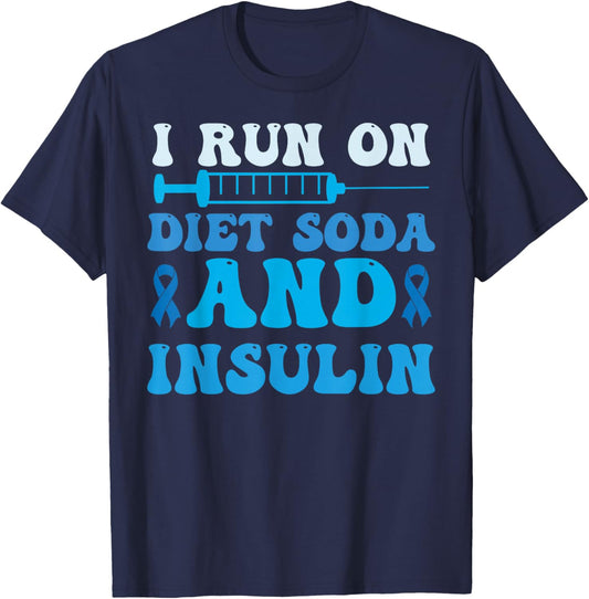I Run On Diet Soda And Insulin T1D T2D Diabetic Diabetes T-Shirt - T-Shirt | Navy