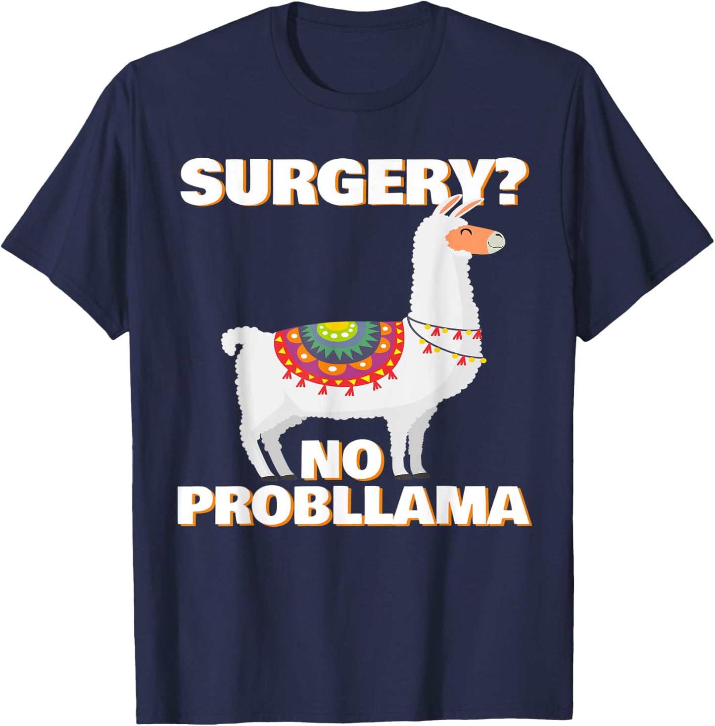 Surgery No Probllama | Funny Surgery Patient Survivor Gift T-Shirt - T-Shirt | Navy