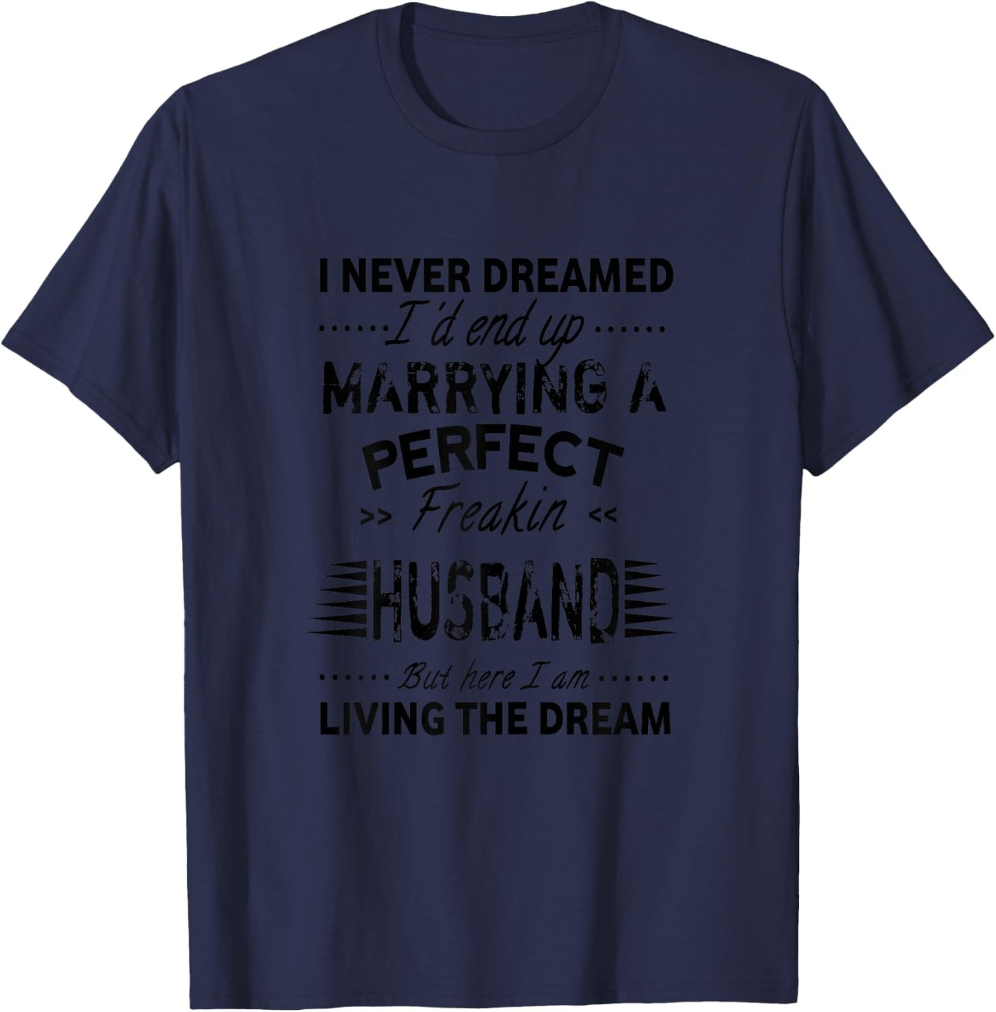 Vintage I Never Dreamed I'd End Up Marrying Perfect Husband T-Shirt - T-Shirt | Navy