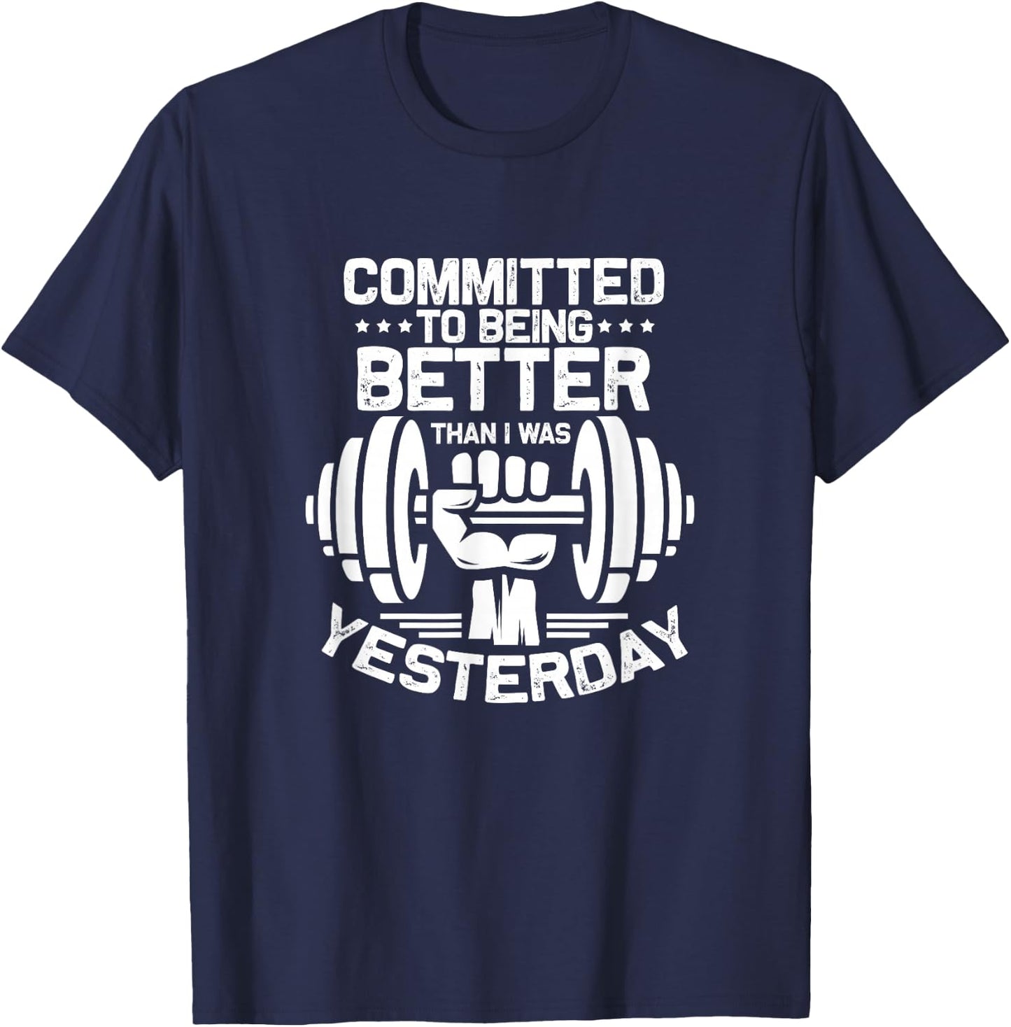 Fitness Gym Committed To Being Better Than I Was Yesterday T-Shirt - T-Shirt | Navy
