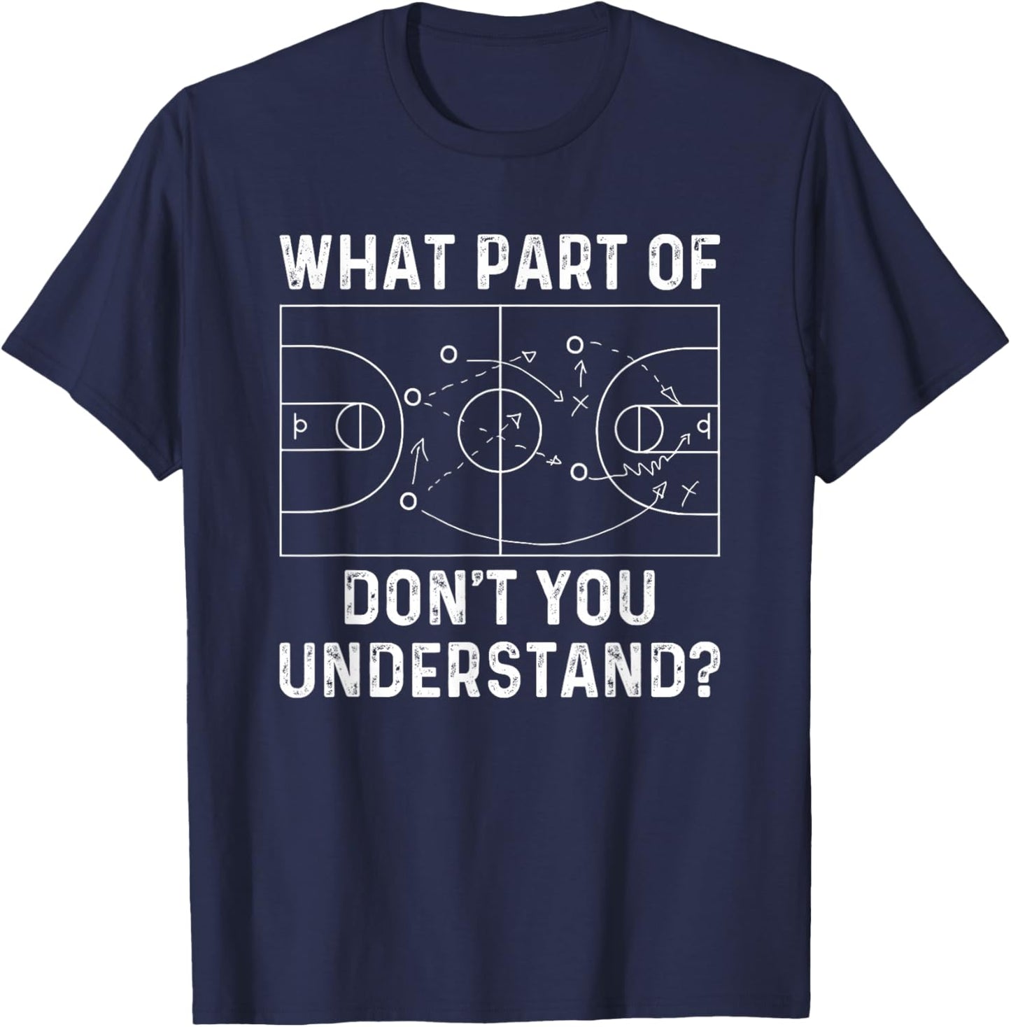 Basketball Coach Funny What Part Of Don't You Understand T-Shirt - T-Shirt | Navy