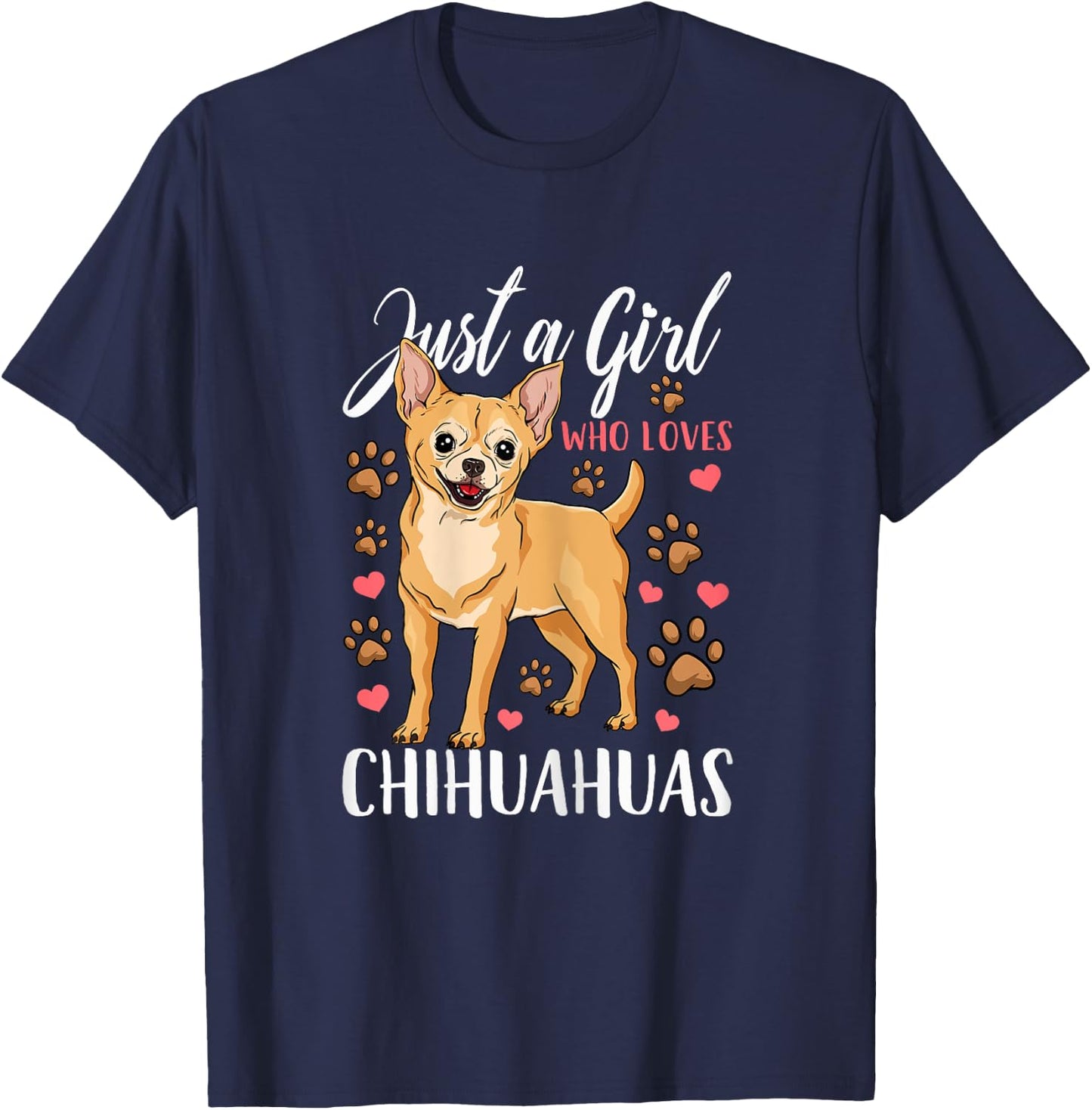 Chihuahua Just A Girl Who Loves Chihuahuas Gift T-Shirt - T-Shirt | Navy