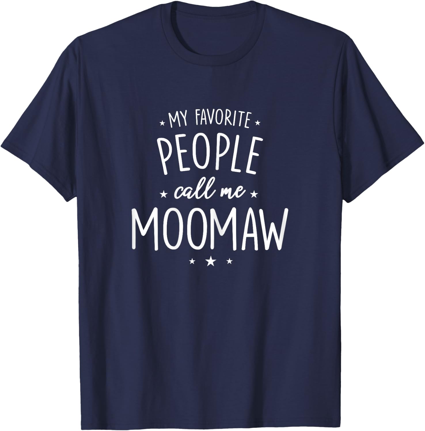 MooMaw Design: My Favorite People Call Me MooMaw T-Shirt - T-Shirt | Navy