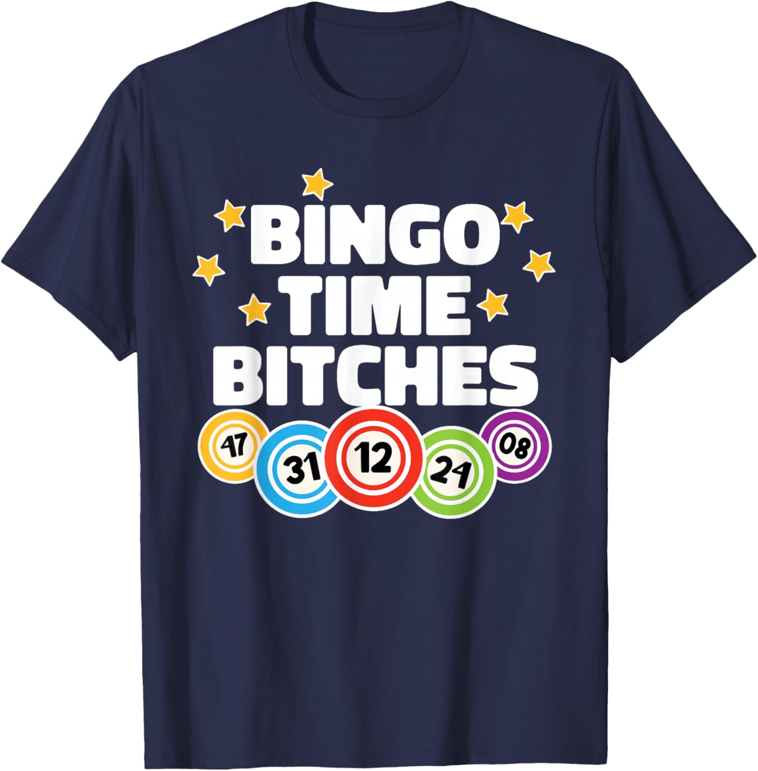 Bingo Time Bitches Funny Bingo Player Game Lover Present T-Shirt - T-Shirt | Navy