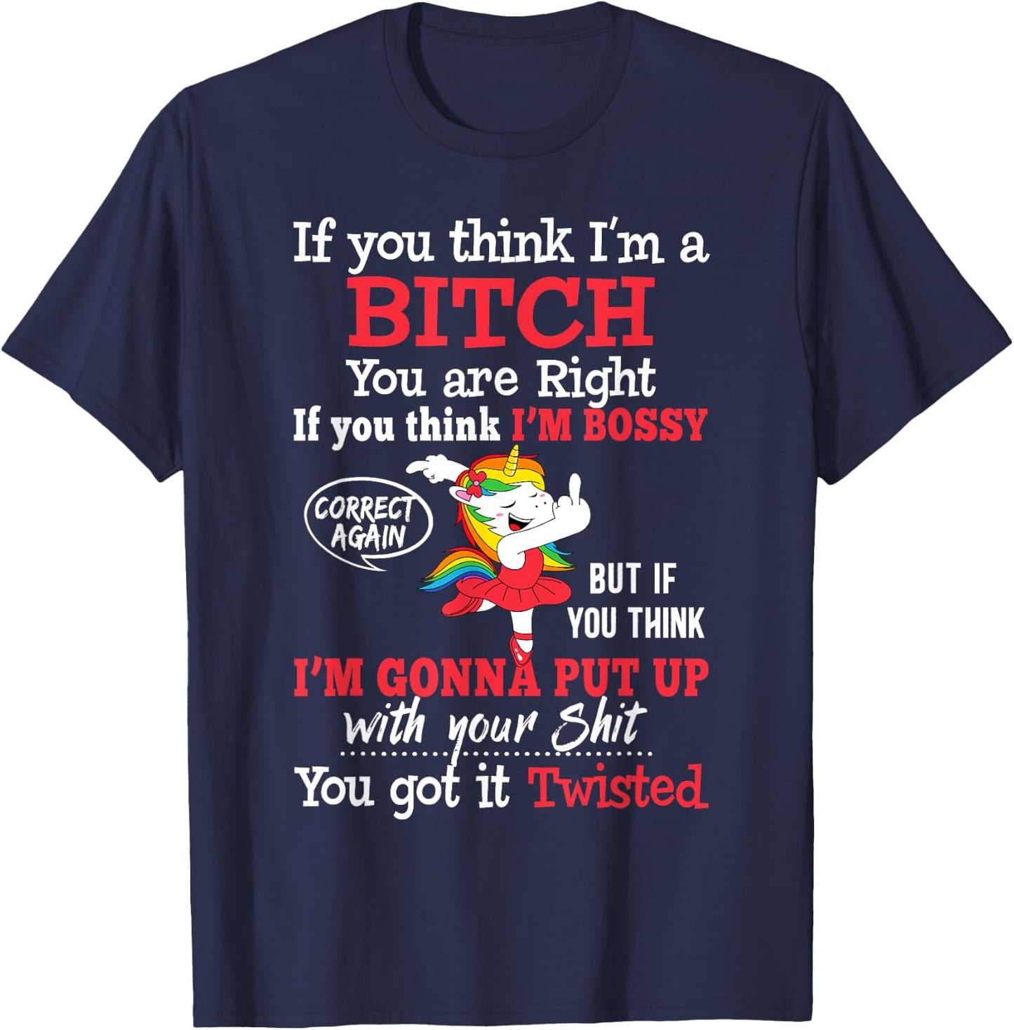 If You Think I'm A Bitch You Are Right Funny Unicorn Gift T-Shirt - T-Shirt | Navy