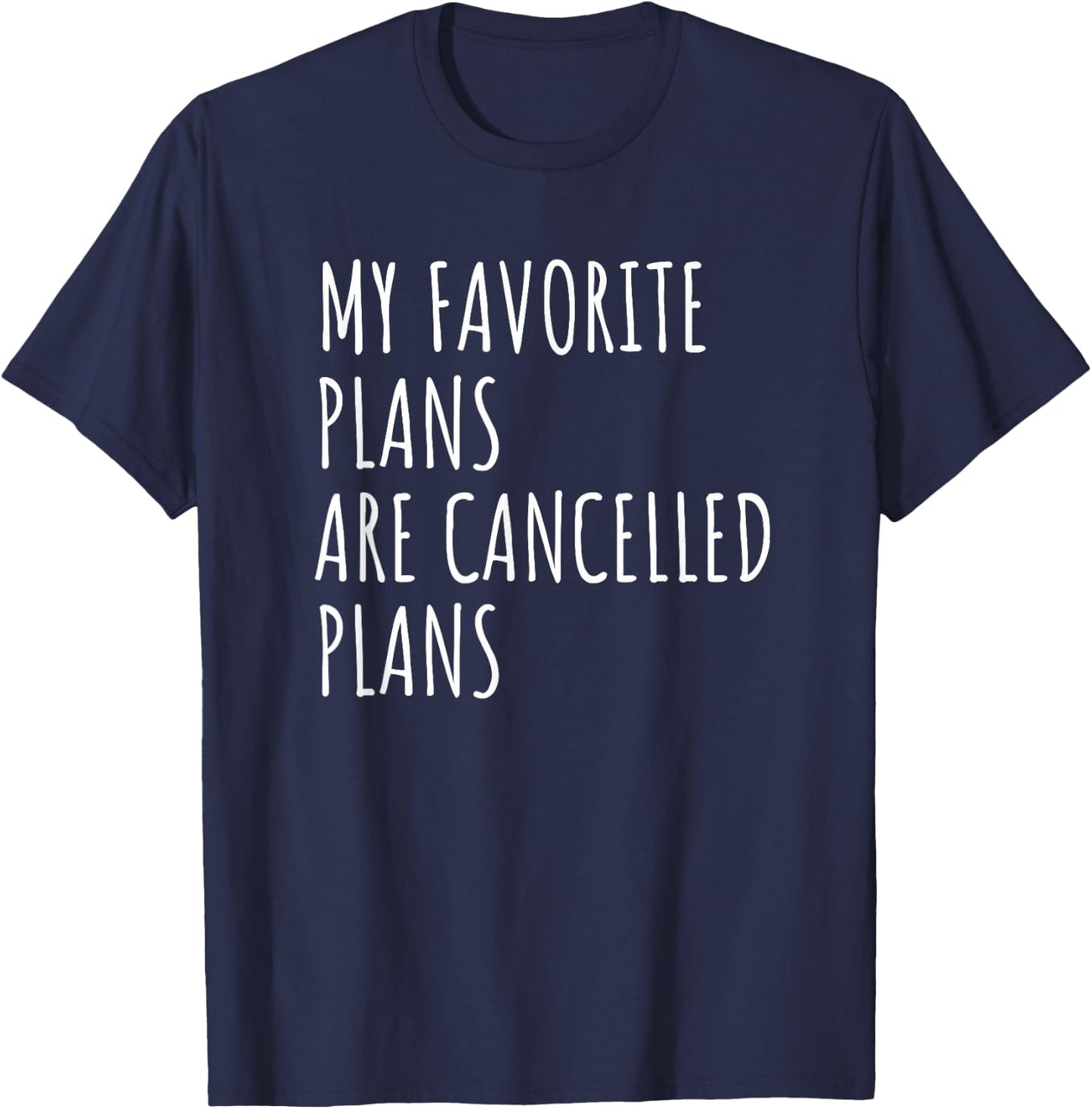 My Favorite Plans Are Cancelled Plans Funny Antisocial T-Shirt - T-Shirt | Navy