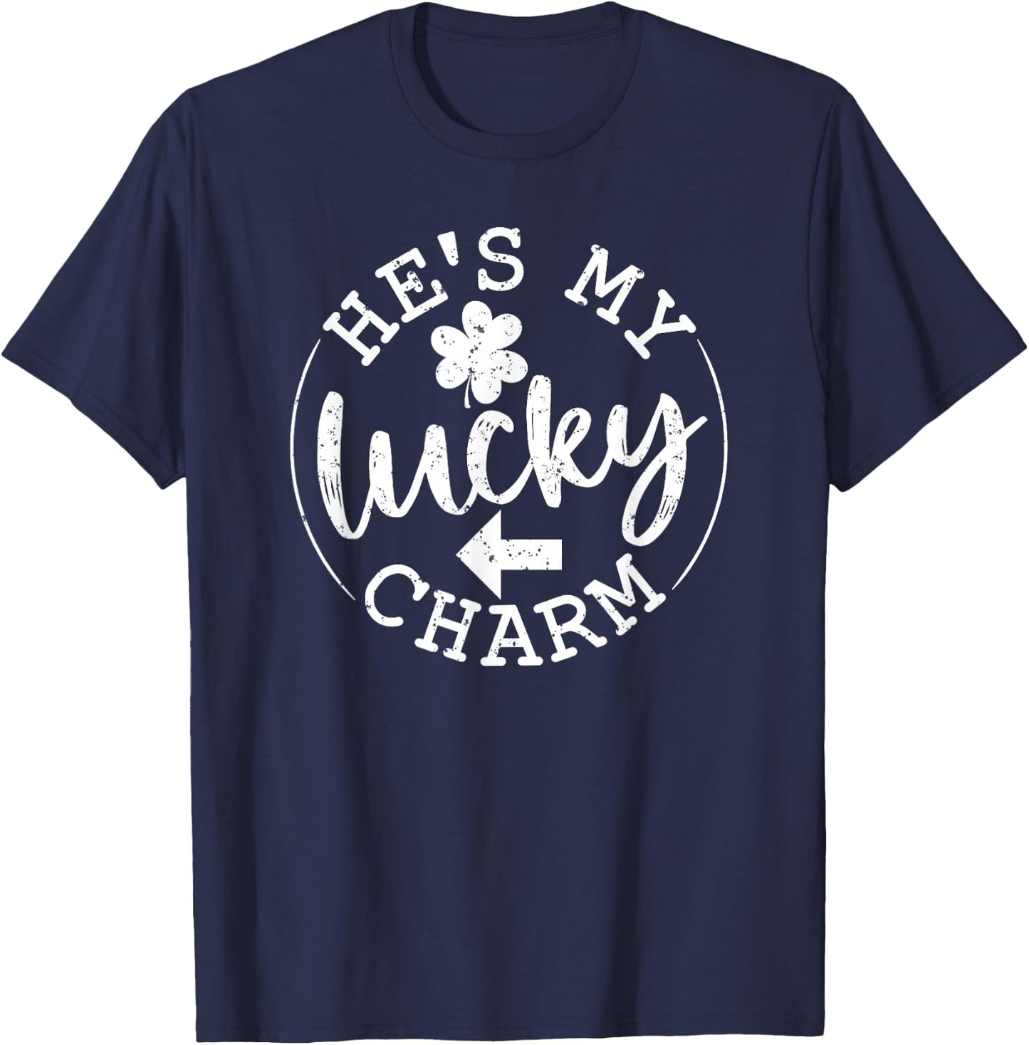 He's My Lucky Charm - St Patricks Day Couple Shamrock Lover T-Shirt - T-Shirt | Navy