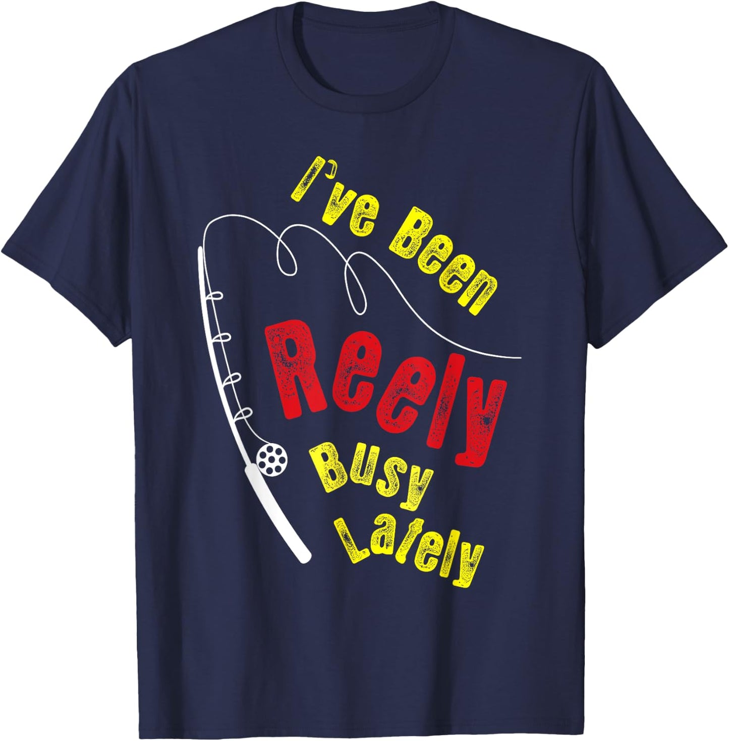 Fishing Saying Funny Fisherman I've Been Reely Busy T-Shirt - T-Shirt | Navy