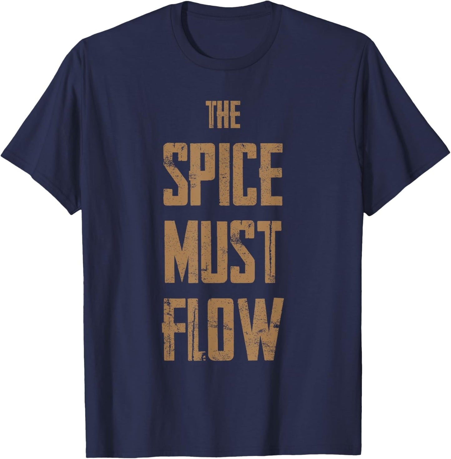 The Spice Must Flow Shirt - Gift Sci-Fi Fans T-Shirt - T-Shirt | Navy