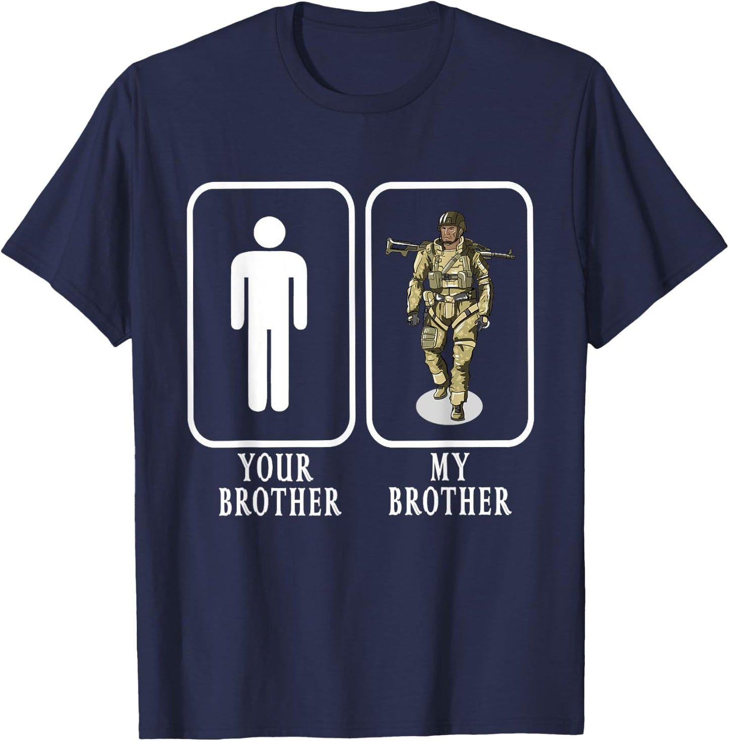 Your Brother My Brother Soldier Proud Military Gift T-Shirt - T-Shirt | Navy