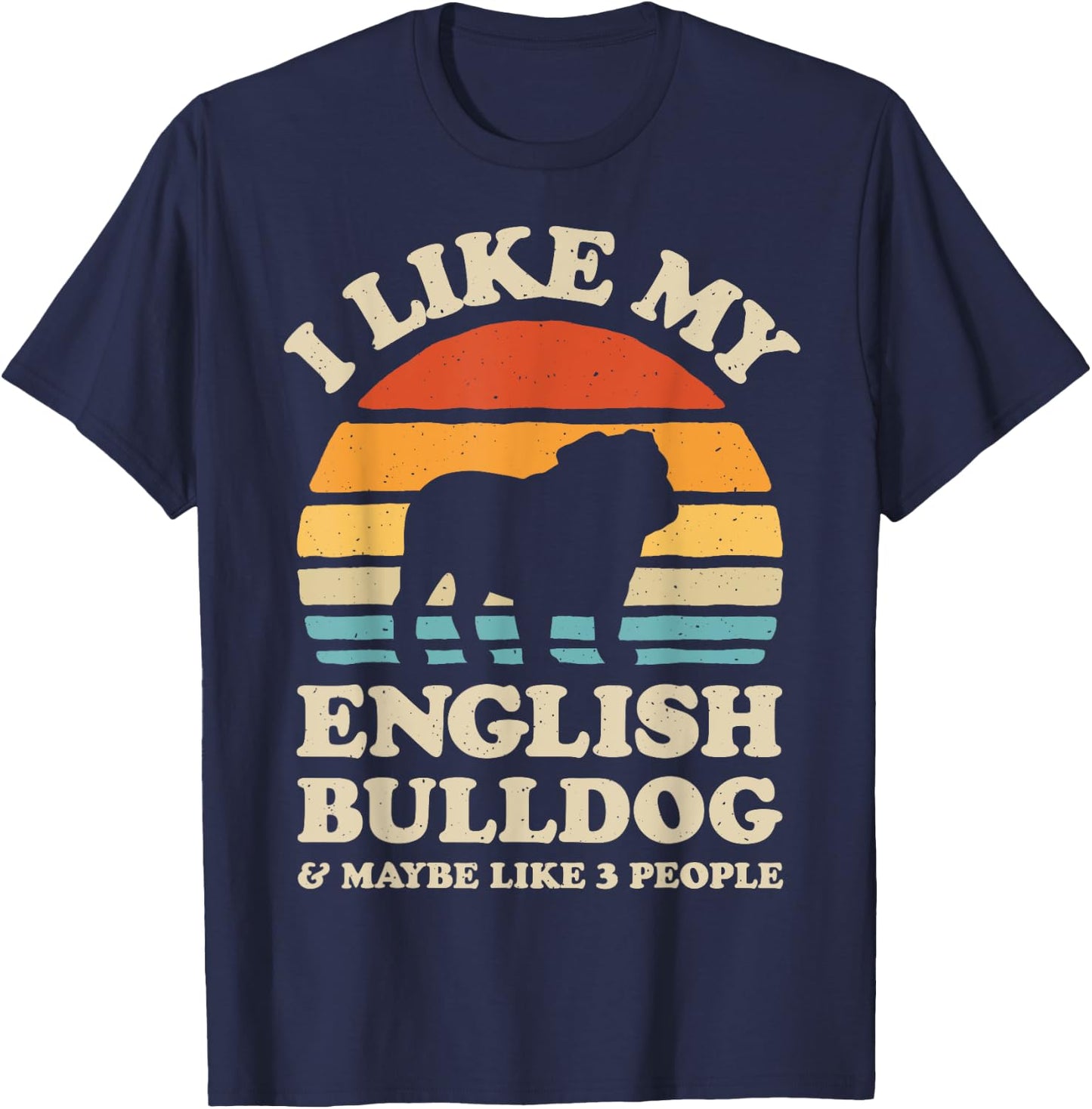 I Like My English Bulldog And Maybe Like 3 People Dog Retro Men Women Girls Kids T-Shirt - T-Shirt | Navy