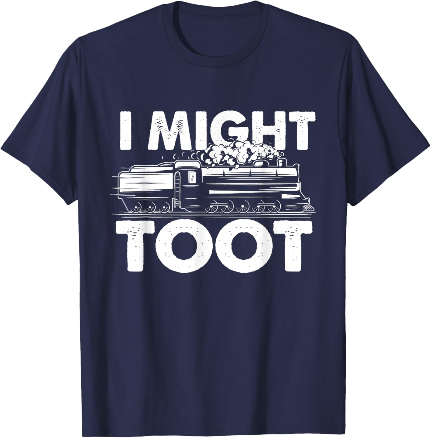I Might Toot - Train Lover Steam Locomotive Railway Railroad T-Shirt - T-Shirt | Navy
