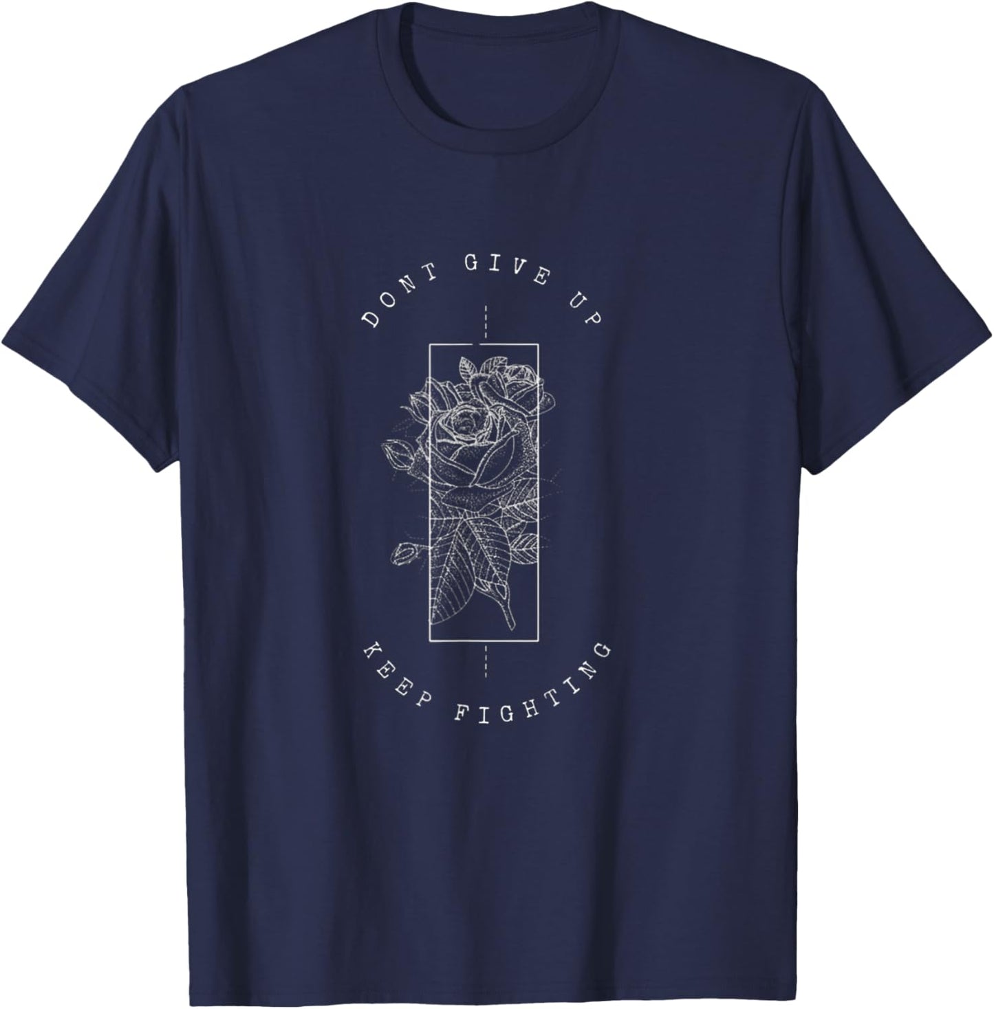Don't Give up Keep Fighting T-Shirt - T-Shirt | Navy