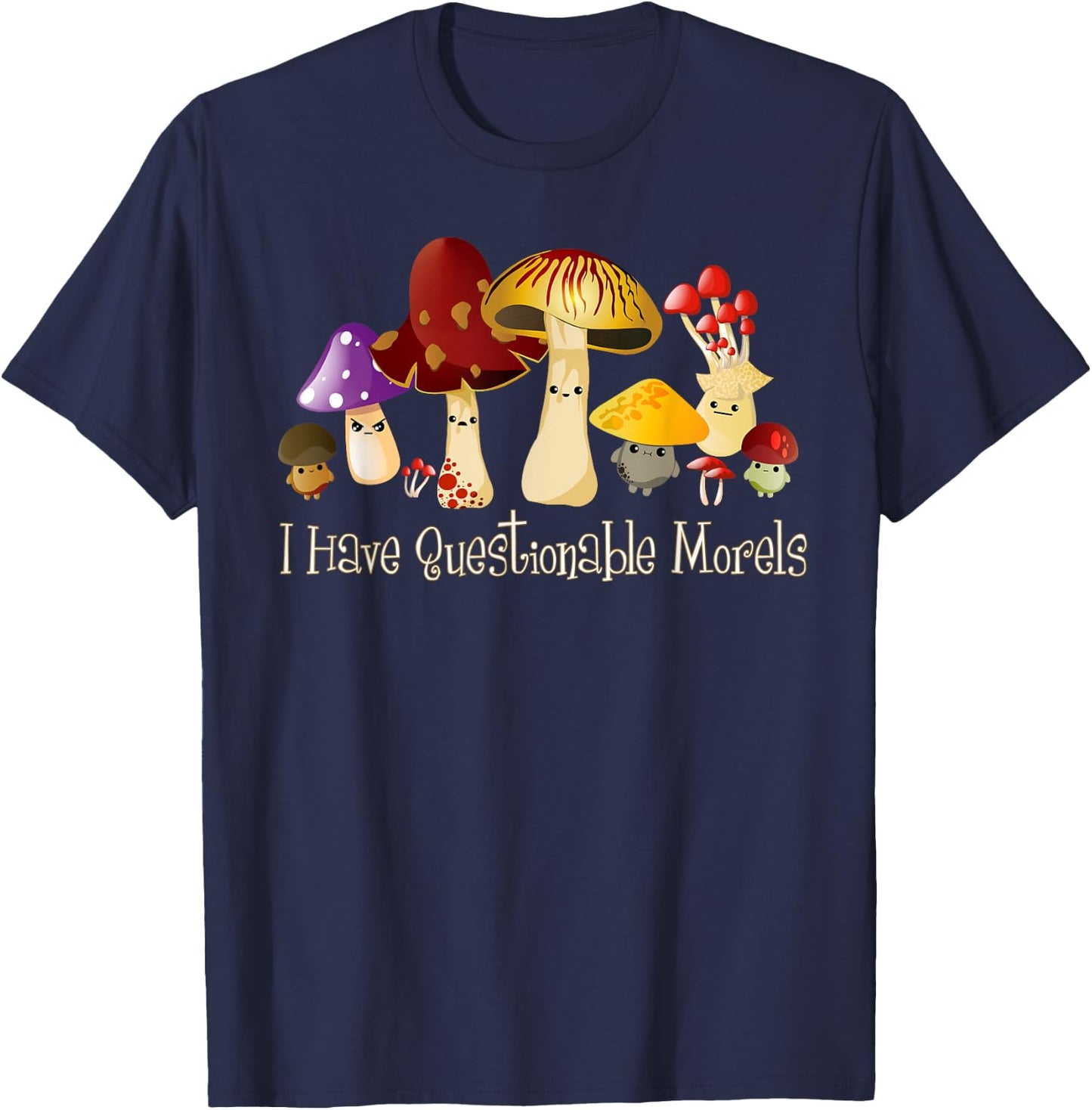 I Have Questionable Morels Cute Mushroom Funny Mycology T-Shirt - T-Shirt | Navy