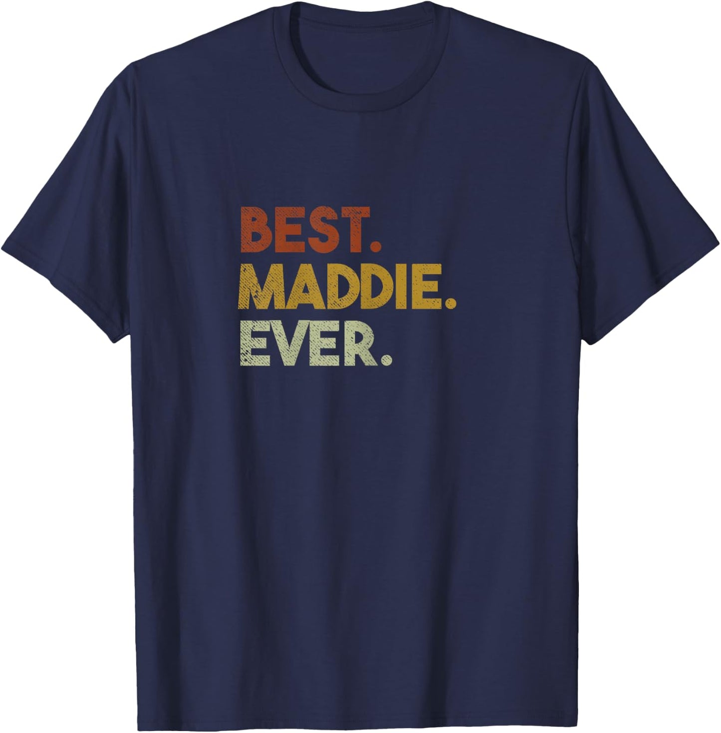 Cute Best Maddie Ever Personalized Name Gifts T-Shirt - T-Shirt | Navy