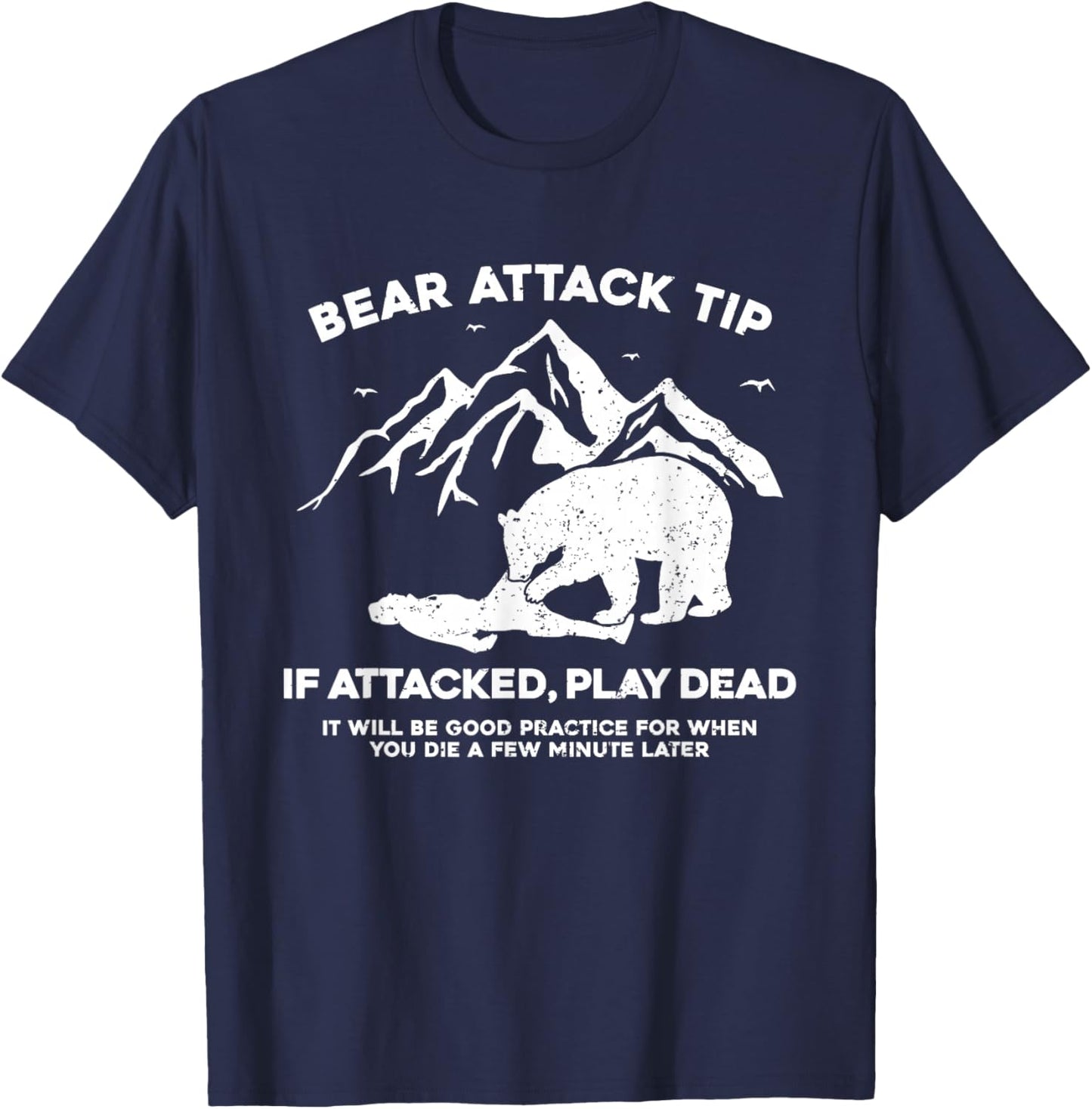 Bear Attack Tip If Attacked Play Dead T-Shirt - T-Shirt | Navy
