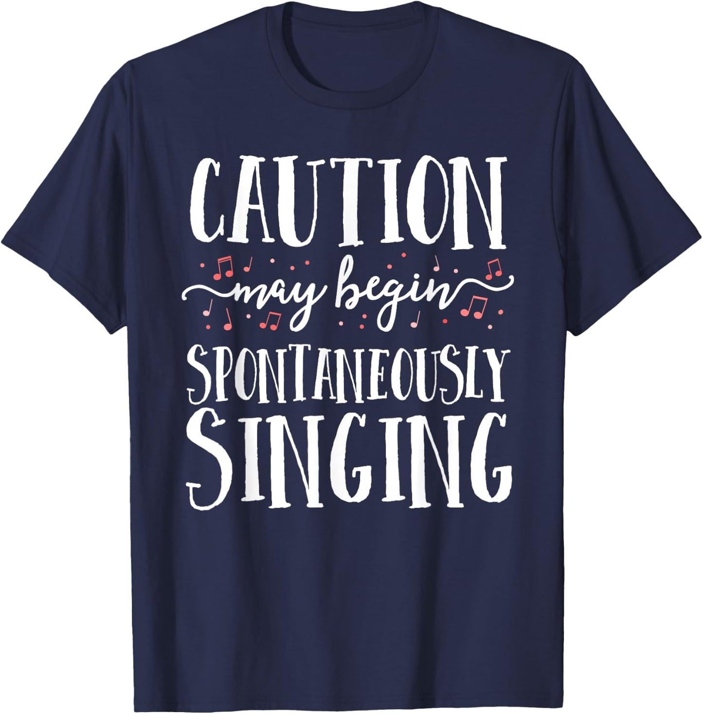 Caution May Begin Spontaneously Singing Choir Band Music T-Shirt - T-Shirt | Navy