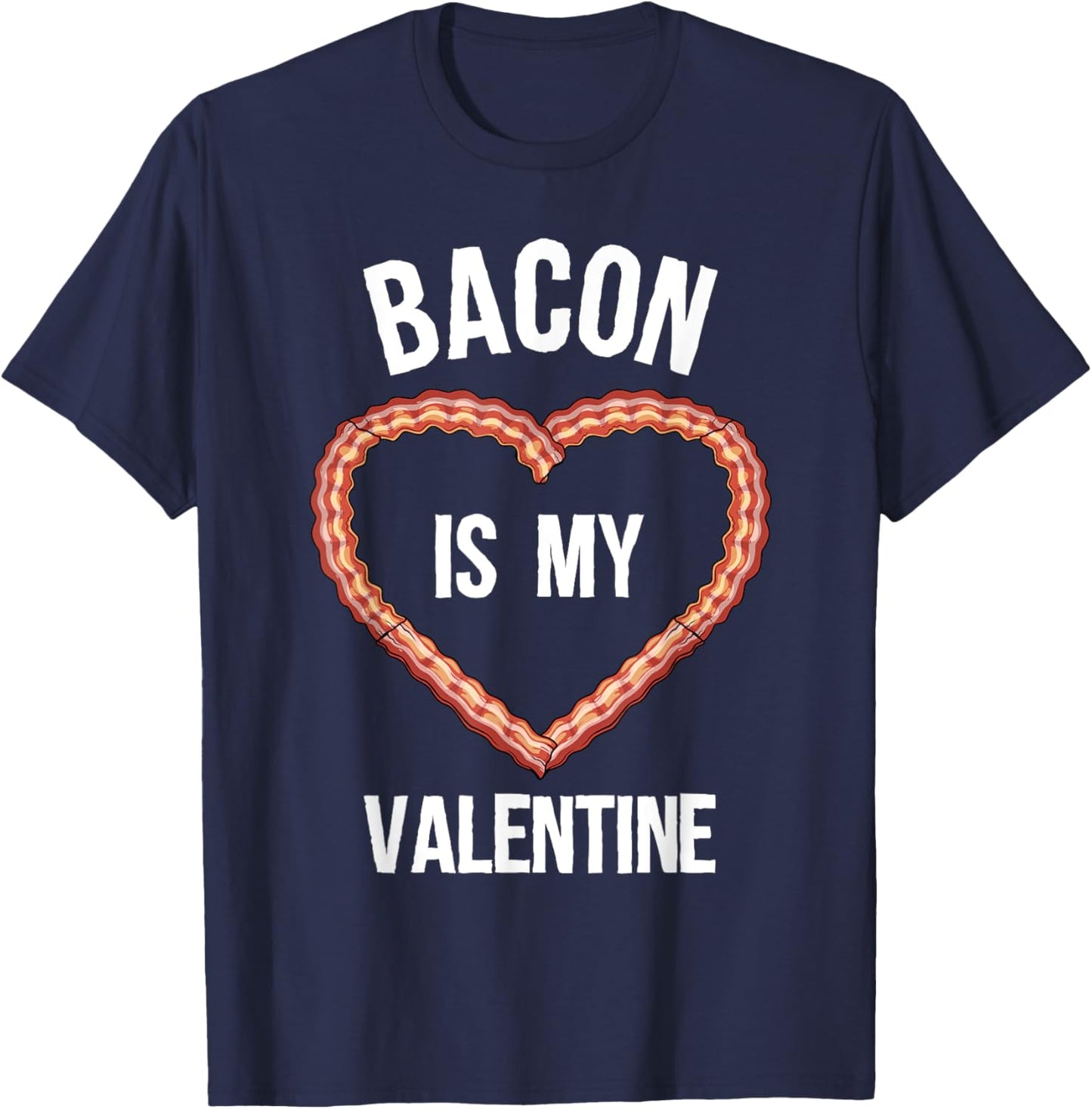 Bacon Design For Boys Girls Men Women Valentine's Day Bacon T-Shirt - T-Shirt | Navy