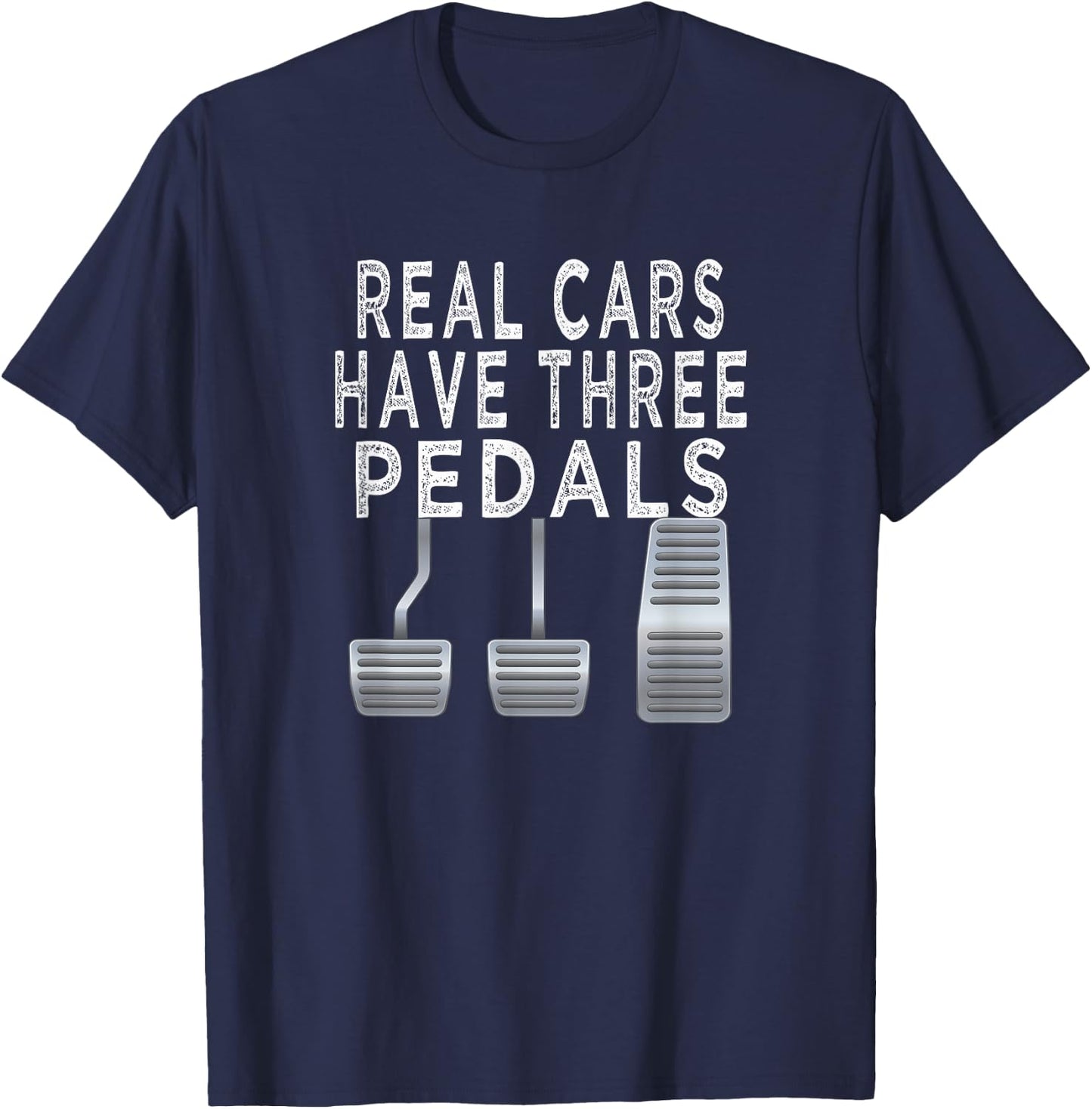 Car guy funny T shirt | Real Cars have Three pedals T-Shirt - T-Shirt | Navy