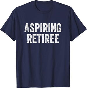 Aspiring Retiree Retirement T-Shirt - T-Shirt | Navy