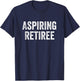 Aspiring Retiree Retirement T-Shirt - T-Shirt | Navy
