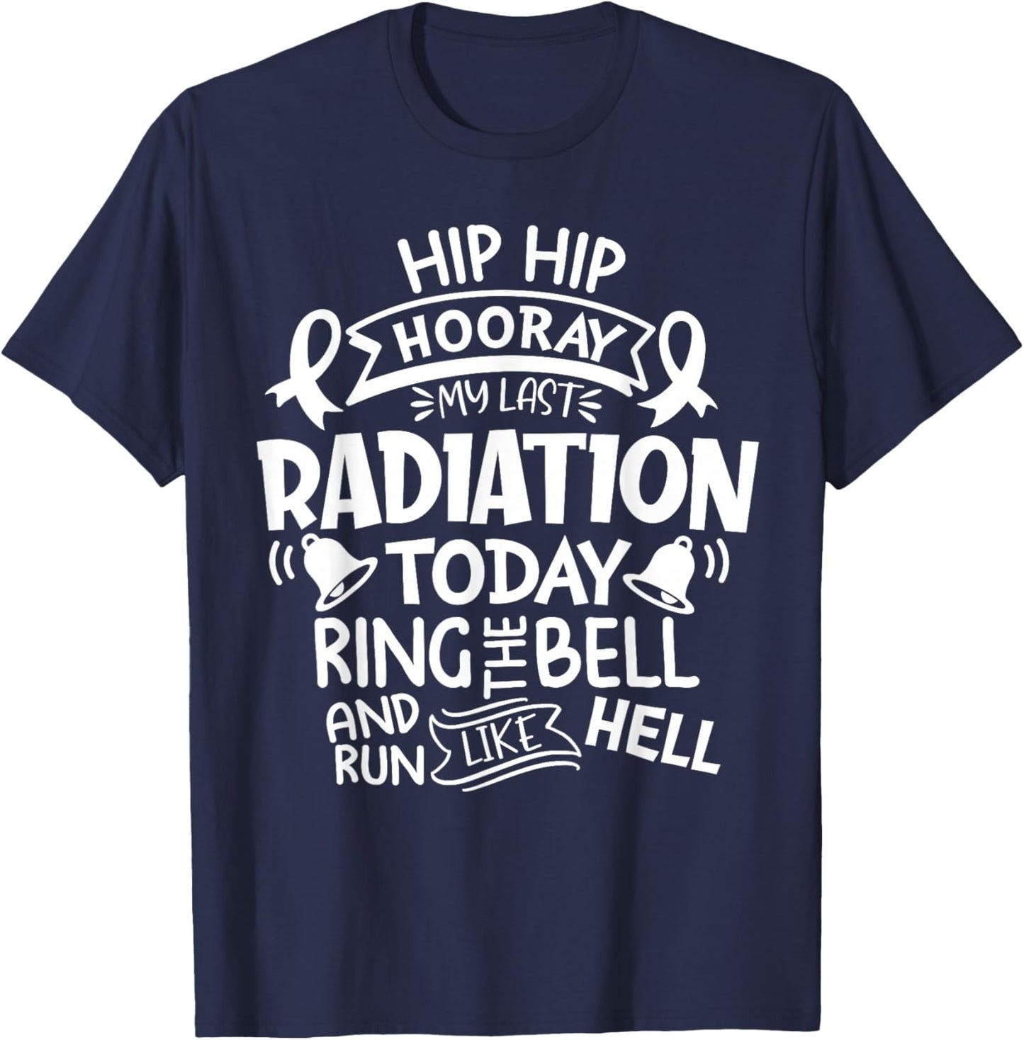 Ring The Bell My Last Radiation Today Cancer Awareness T-Shirt - T-Shirt | Navy