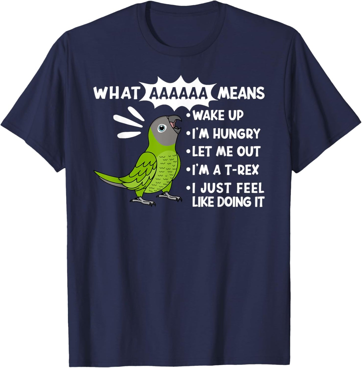 What AAAAAA Means I Screaming Dusky-headed Conure Parrot T-Shirt - T-Shirt | Navy