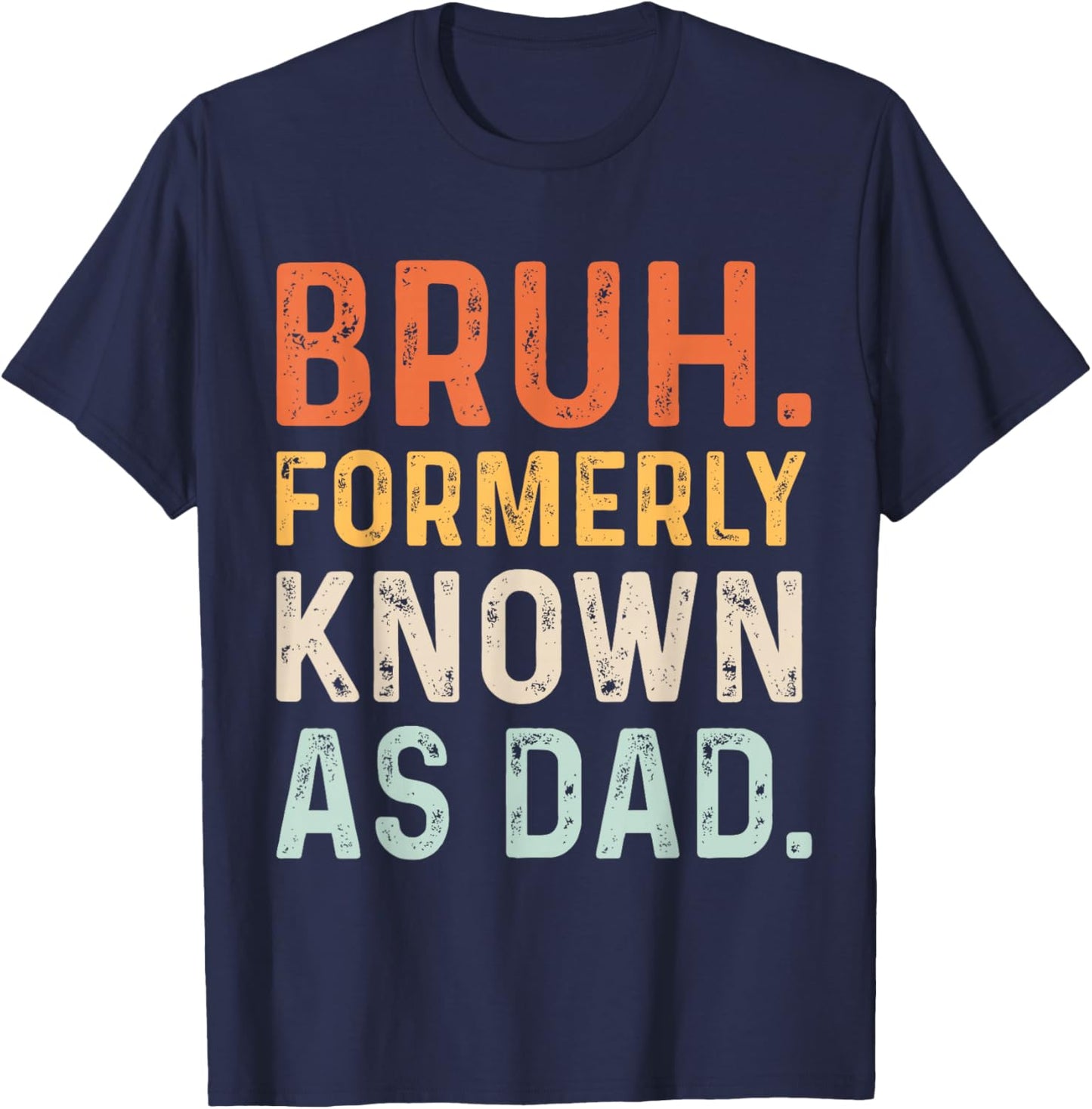Bruh Formerly Known as Dad T-Shirt - T-Shirt | Navy