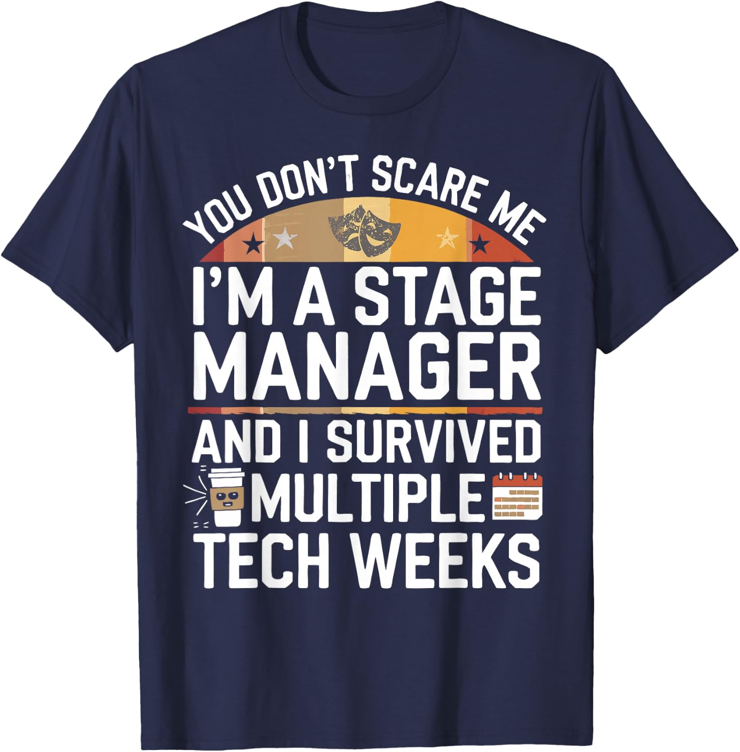 Funny Stage Manager Tech Weeks Theatre Manager T-Shirt - T-Shirt | Navy