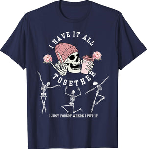 I Have It All Together Just Forgot Where I Put It Skeleton T-Shirt - T-Shirt | Navy