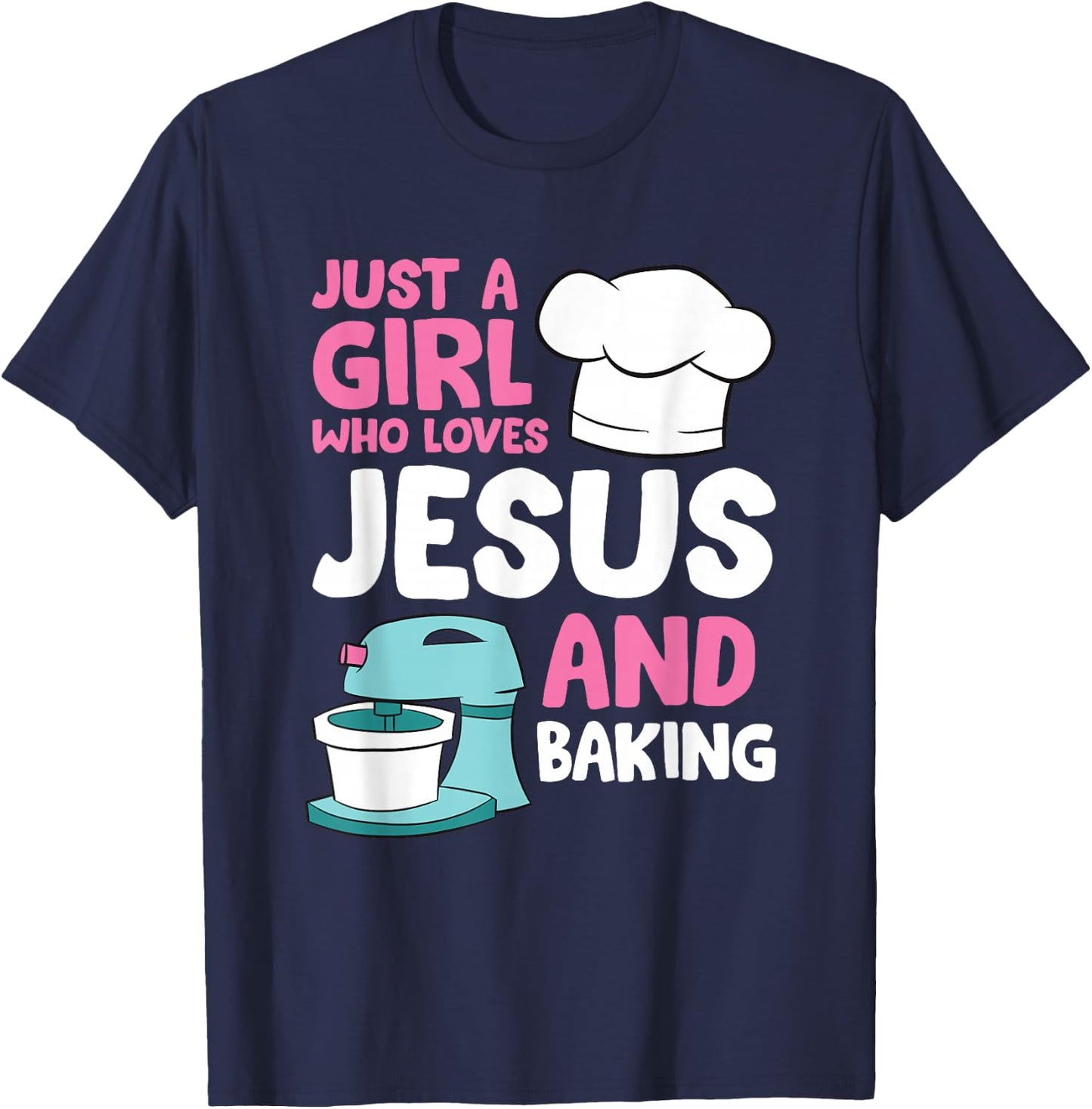 Christian Baking Girl Just a Girl Who Loves Jesus And Baking T-Shirt - T-Shirt | Navy