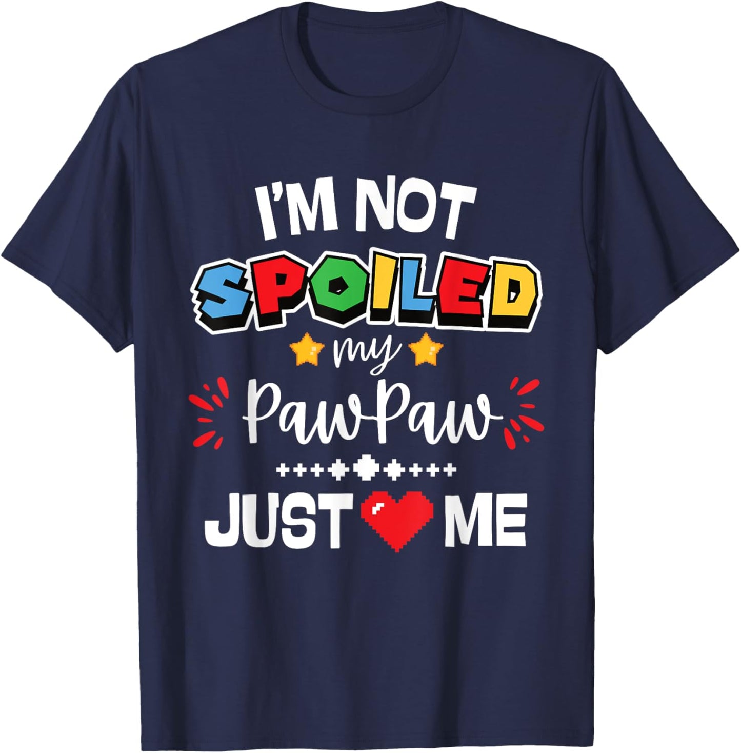 I’m Not Spoiled My Pawpaw Just Loves Me Video Game Team Kids T-Shirt - T-Shirt | Navy