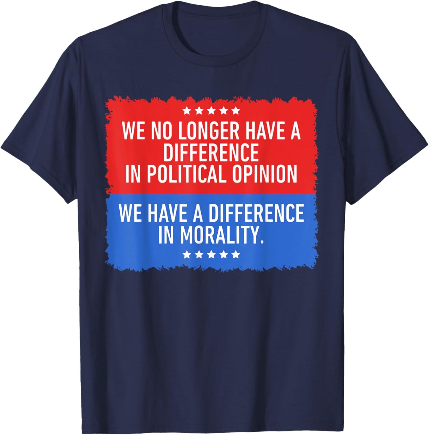 We No Longer Have A Difference in Political Opinion T-Shirt - T-Shirt | Navy