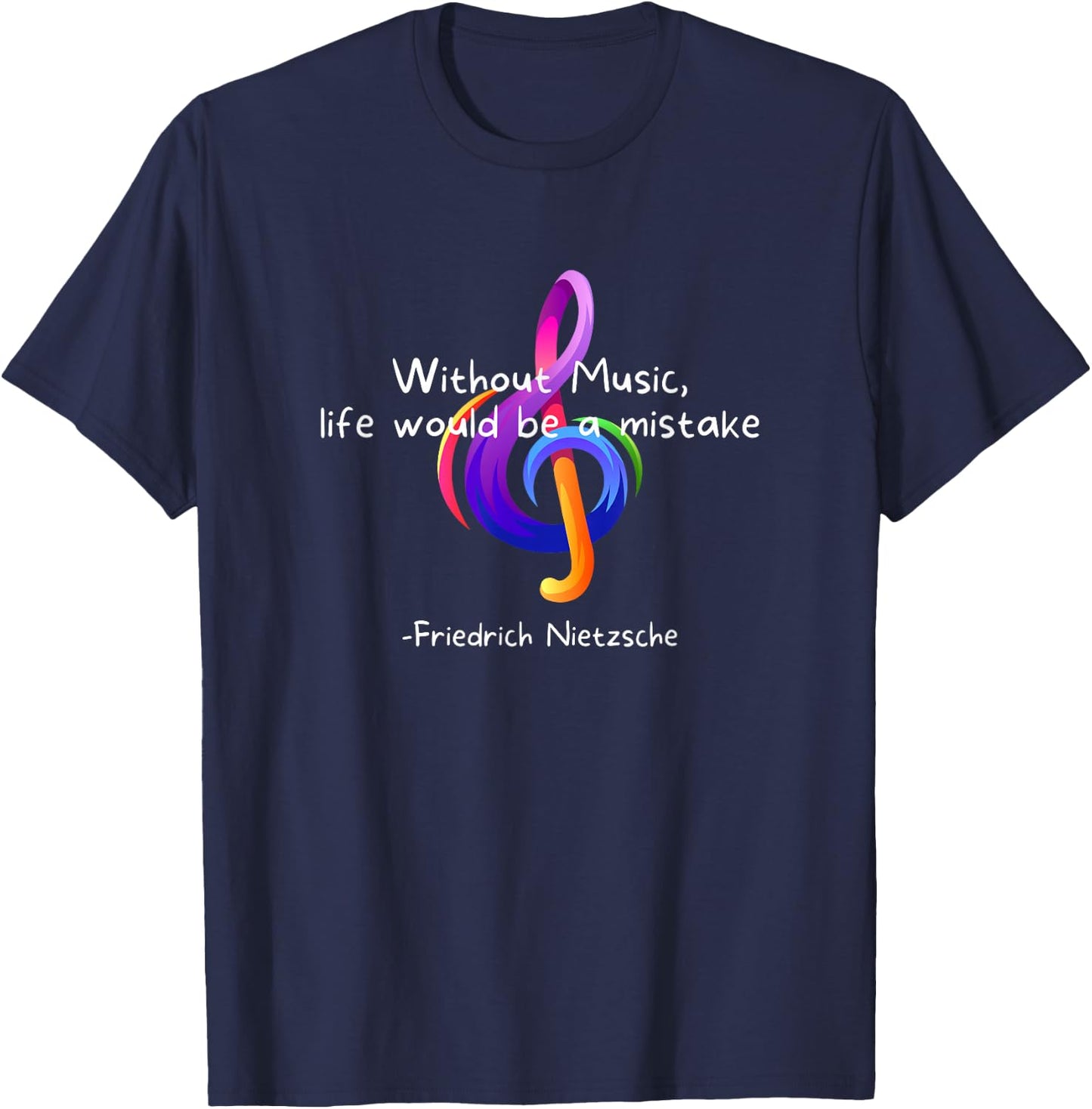 Without Music, Life Would Be A Mistake - Friedrich Nietzsche T-Shirt - T-Shirt | Navy