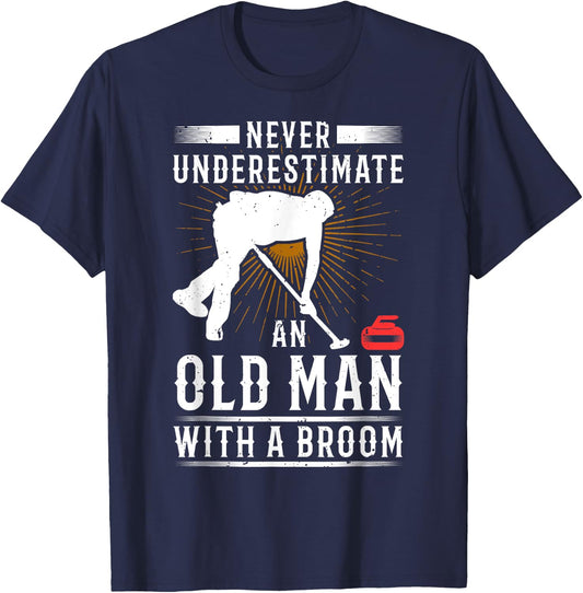 Never Underestimate An Old Man With A Broom Curling Gift T-Shirt - T-Shirt | Navy
