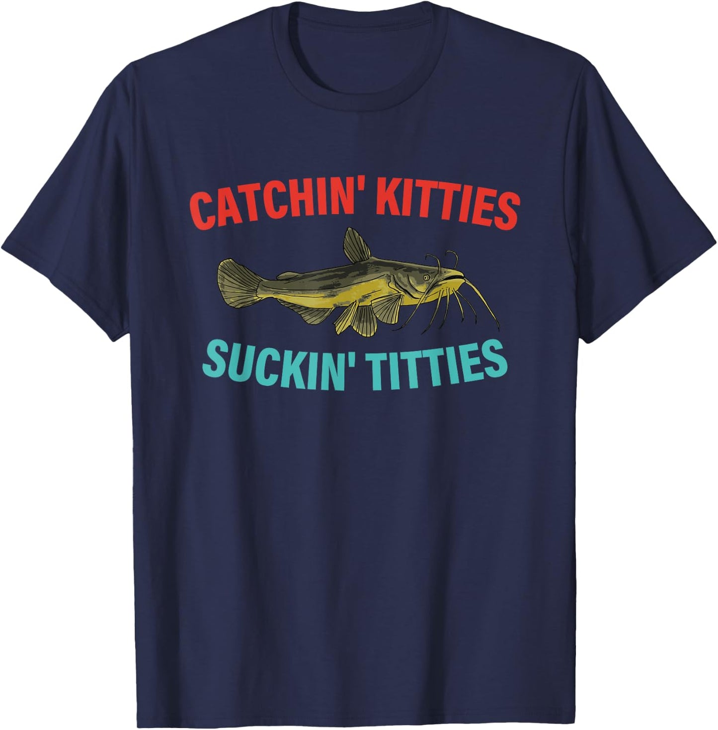 Catchin' Kitties Suckin' Titties Funny Fishing Vintage T-Shirt - T-Shirt | Navy