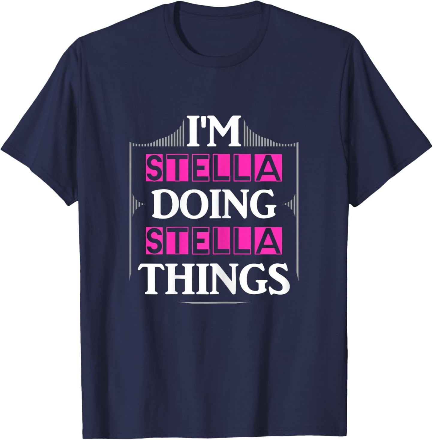 I'm Stella Doing Stella Things Funny First Name Gift T-Shirt - T-Shirt | Navy