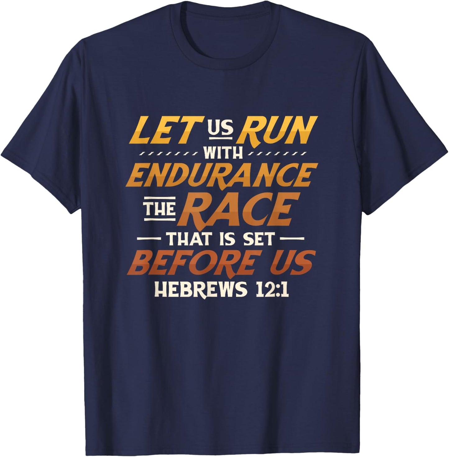 Let Us Run With Endurance The Race Marathon Running T-Shirt - T-Shirt | Navy