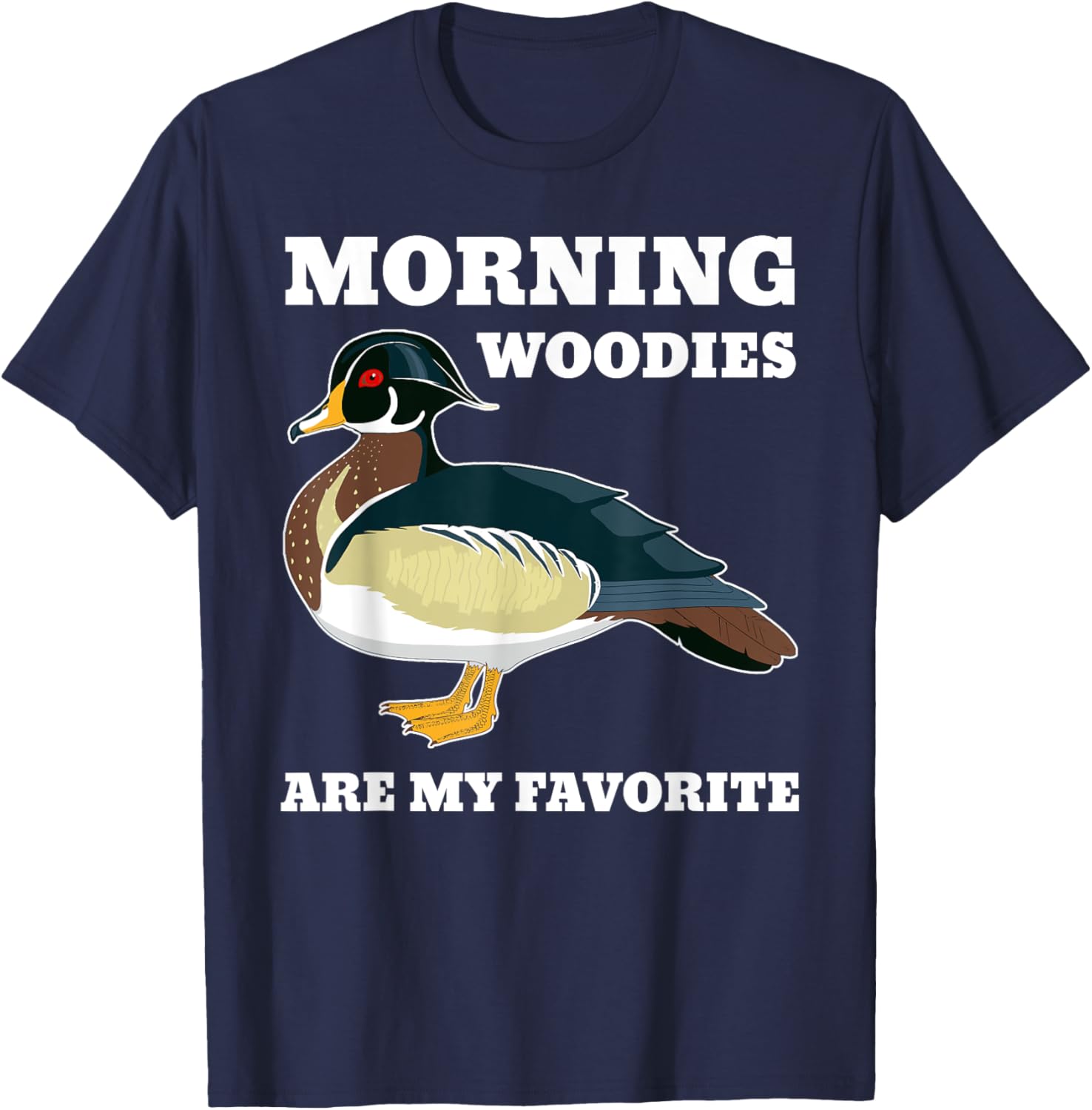 Morning Woody My Favorite Duck Hunting Funny Hunter T-Shirt - T-Shirt | Navy