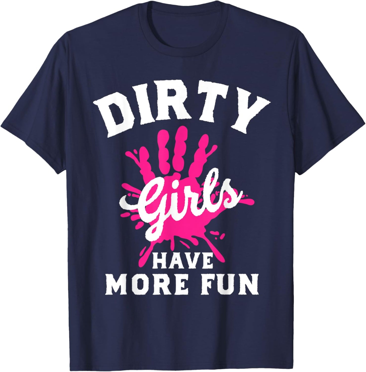 Mud Run Shirts Running Dirty Girls Have More Fun T-Shirt - T-Shirt | Navy