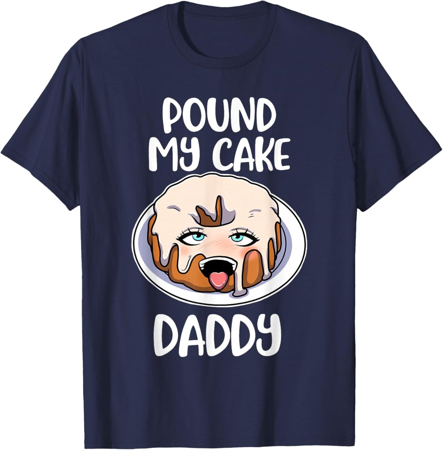Pound My Cake Daddy T-Shirt - T-Shirt | Navy