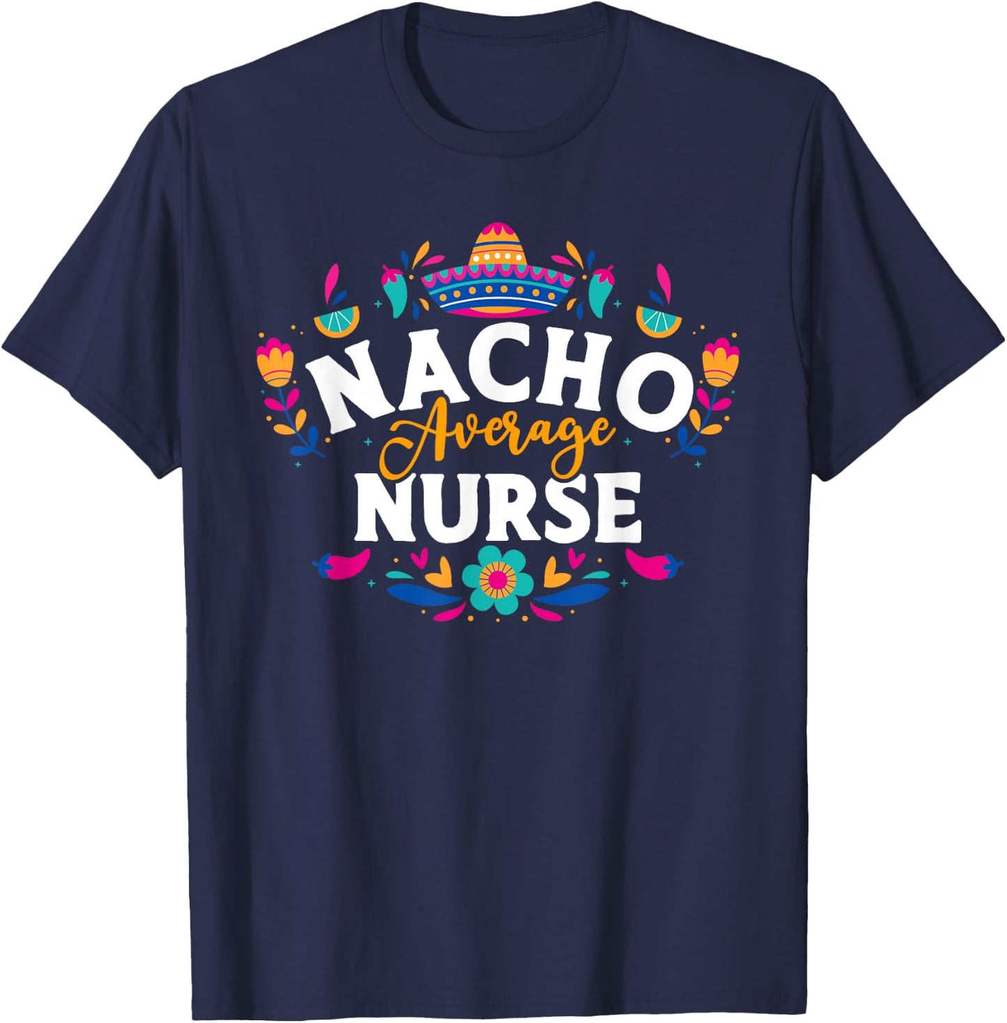 Nacho Average Nurse Cinco De Mayo Mexican Matching Family T-Shirt - T-Shirt | Navy