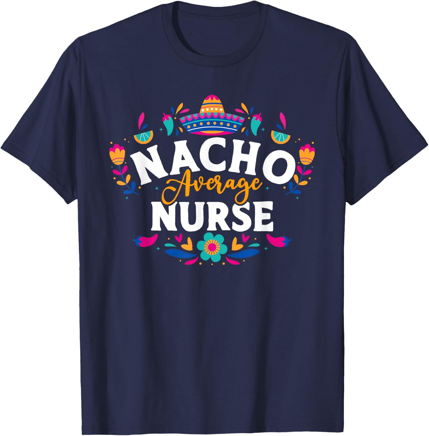 Nacho Average Nurse Cinco De Mayo Mexican Matching Family T-Shirt - T-Shirt | Navy