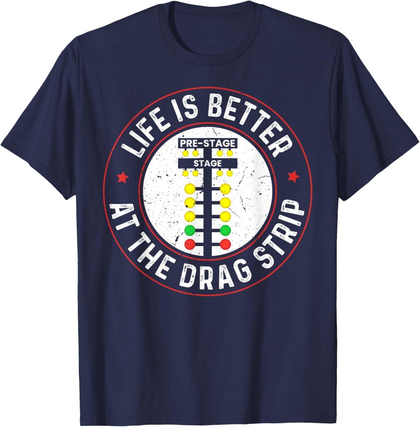 Life is Better at The Drag Strip Funny Drag Racing Dragstrip T-Shirt - T-Shirt | Navy
