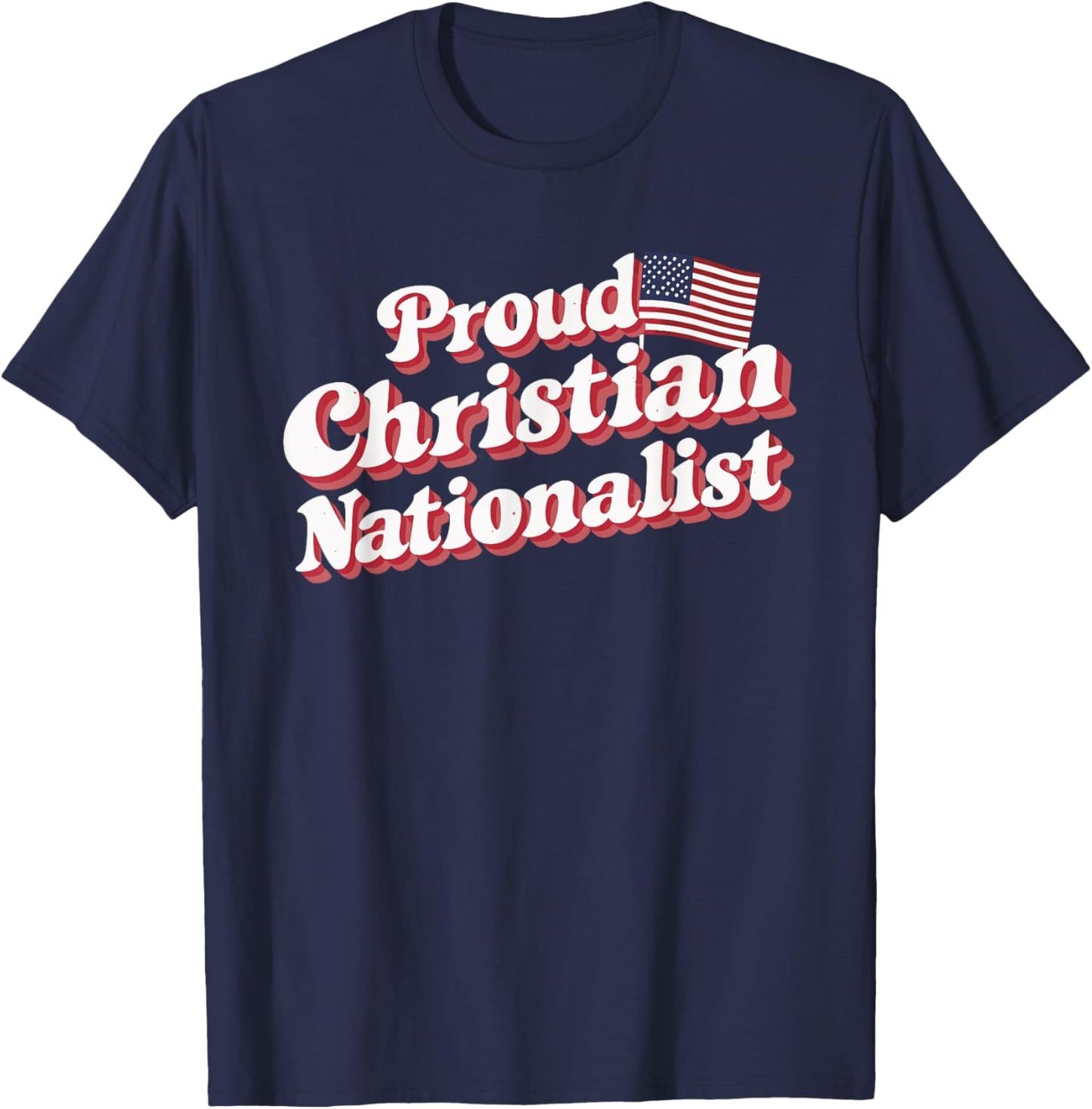 Proud Christian Nationalist T-Shirt - T-Shirt | Navy