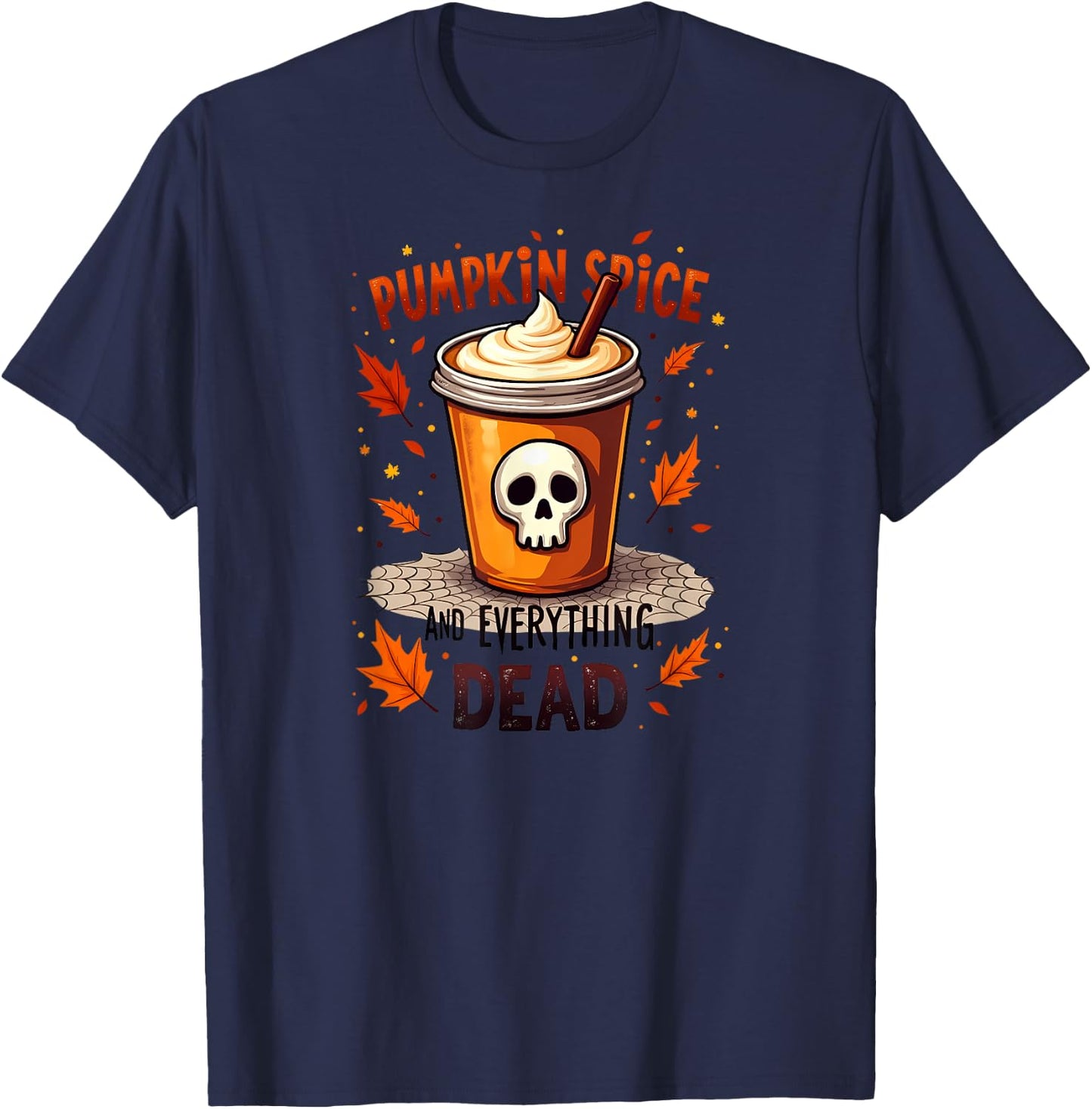 Creepy Cute Pumpkin Spice And Everything Dead Halloween T-Shirt - T-Shirt | Navy