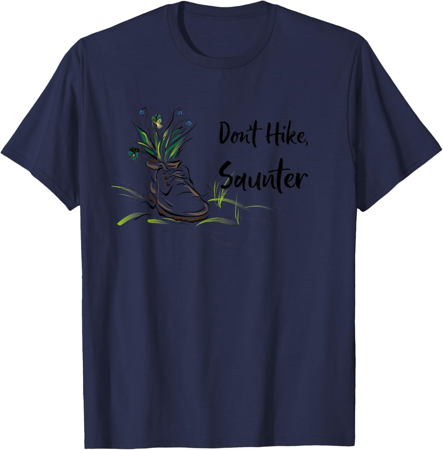 Don't Hike, Saunter Inspired by Scottish-American Naturalist T-Shirt - T-Shirt | Navy