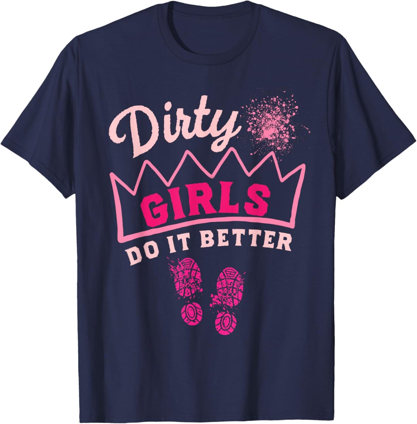 Mud Run Women Dirty Girls Princess Muddy Race Running Team T-Shirt - T-Shirt | Navy