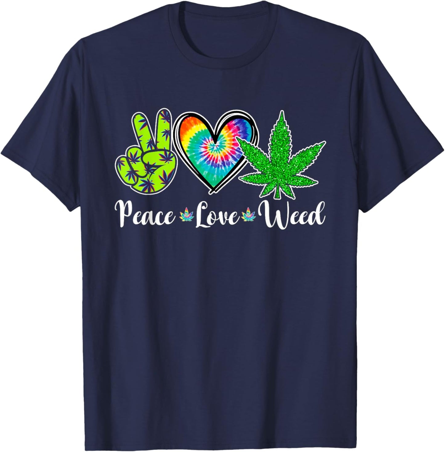 Peace Love Weed Marijuana Tie Dye Cannabis 420 Stoner T-Shirt - T-Shirt | Navy